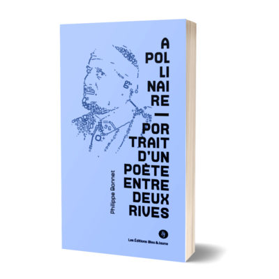 Apollinaire. Portrait d’un poète entre deux rives<br><a href="https://www.editionsbleuetjaune.fr/2021/03/10/philippe-bonnet/"><span>Philippe Bonnet</span></a>